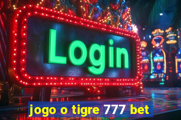 jogo o tigre 777 bet